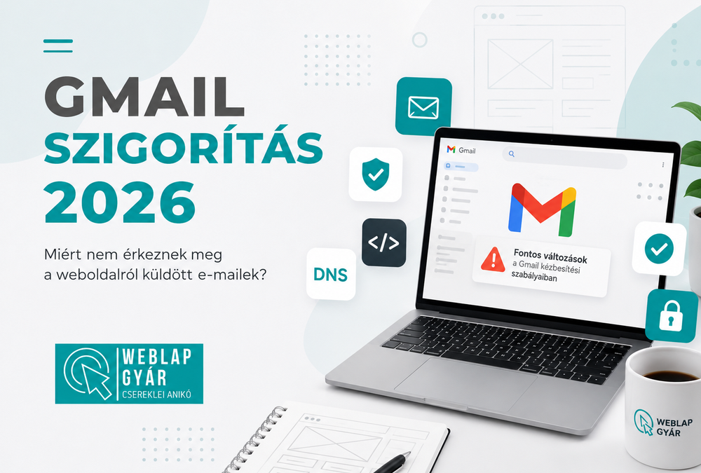 Gmail szigorítás 2026 – Miért nem érkeznek meg a weboldalról küldött e-mailek?